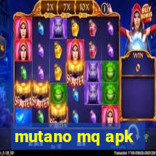 mutano mq apk